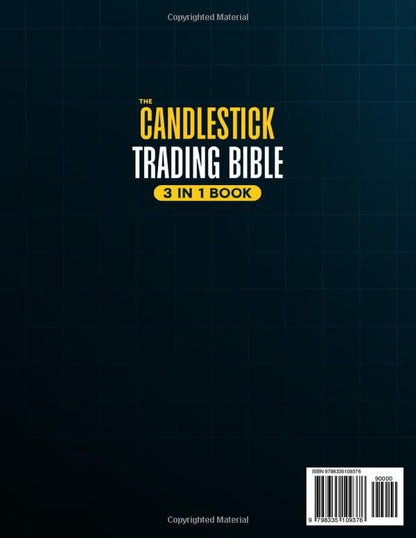 The Candlestick Trading Bible: [3 in 1] the Ultimate Guide to Mastering Candlestick Techniques, Chart Analysis, and Trader Psychology for Market Success