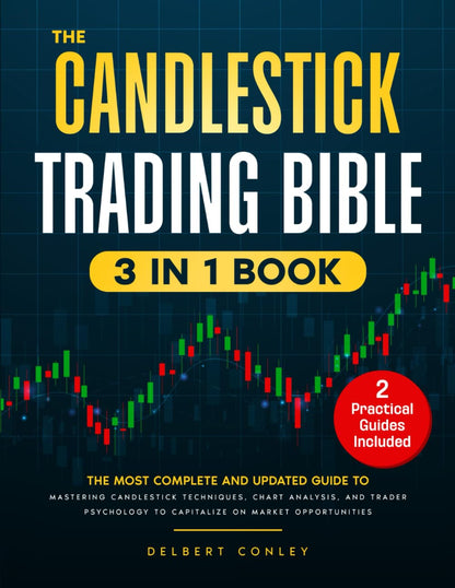 The Candlestick Trading Bible: [3 in 1] the Ultimate Guide to Mastering Candlestick Techniques, Chart Analysis, and Trader Psychology for Market Success